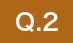 Q.2