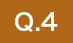 Q.4