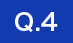 Q.4